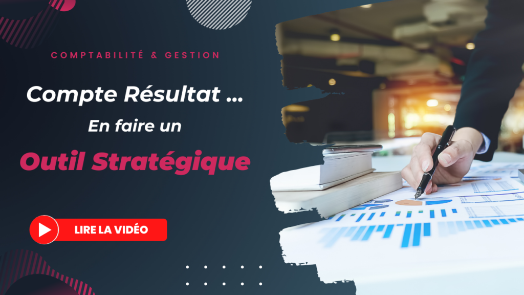 [Vidéo] De la Comptabilité à la Gestion – Obtenir un Compte Résultat métier fidèle à votre Business