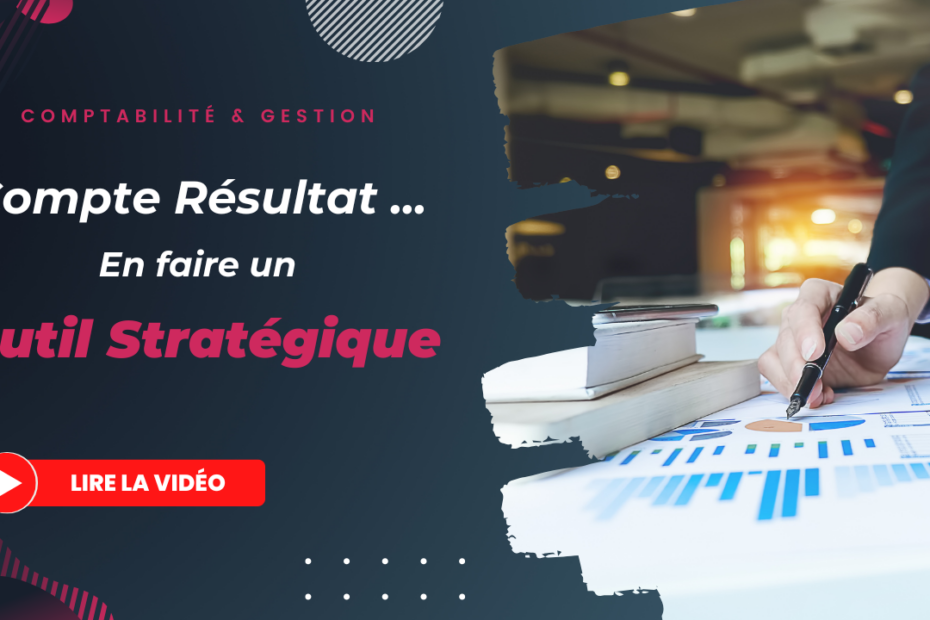 [Vidéo] De la Comptabilité à la Gestion – Obtenir un Compte Résultat métier fidèle à votre Business
